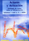 Actores y Actuación. Antología de textos e interpretación. Volumen 1 (429 a. C. - 1858),
Jorge Saura (coordinador)