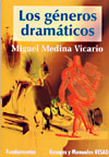 Los géneros dramáticos, 
de Miguel Medina Vicario. Editorial Fundamentos, colección Arte, serie Teoría Teatral núm. 124, 2000. 