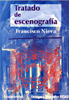 Tratado de escenografía, 
de Francisco Nieva. Editorial Fundamentos, colección Arte, serie Teoría Teatral núm. 123, 2000. 