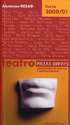 Piezas Breves.
Alumnos de 3º de Dramaturgia. Curso 2000-2001