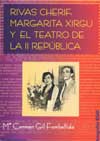 Rivas Cherif, Margarita Xirgu y el teatro de la II República,
de Mª Carmen Gil Fontbellida.