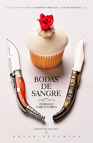 Bodas de Sangre,
de Federico García Lorca.
Introducción, edición y notas de José Cruz
RESAD-Bolchiro.
