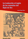 La traducción al inglés de las comedias del Siglo de Oro,
Jorge Braga Riera 